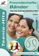 Freundschaftsbänder. Teenie-Hits, Tolles zum Selbermachen