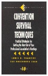 Franzini, L: Convention Survival Techniques: Practical Strategies for Getting the Most Out of Your Professional Association′s Meetings (Survival Skills for Scholars, Band 18)