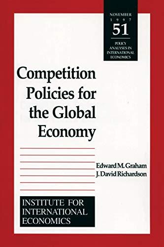 Graham, E: Competition Policies for the Global Economy (POLICY ANALYSES IN INTERNATIONAL ECONOMICS)