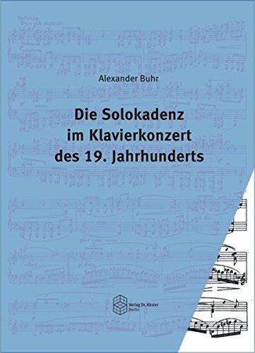 Die Solokadenz im Klavierkonzert des 19. Jahrhunderts (Schriftenreihe Musikwissenschaft)