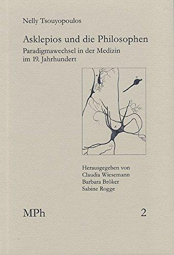 Asklepios und die Philosophen: Paradigmawechsel in der Medizin im 19. Jahrhundert (Medizin und Philosophie, Band 2)