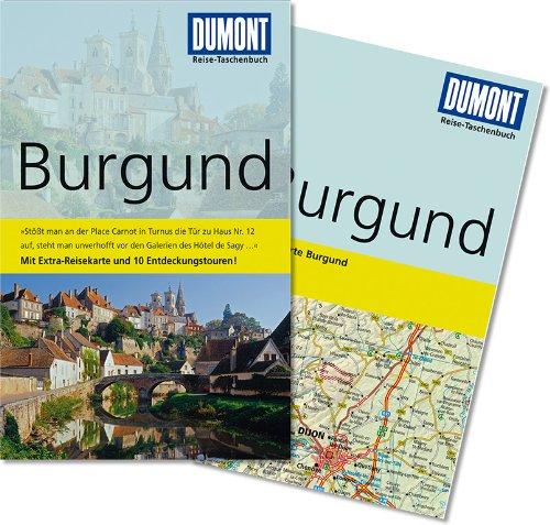 DuMont Reise-Taschenbuch Reiseführer Burgund: MIt Extra-Reisekarte und 10 Entdeckungstouren!