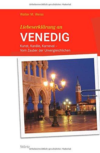 Liebeserklärung an VENEDIG - Kunst, Kanäle, Karneval - Vom Zauber der Unvergleichlichen - STÜRTZ Verlag