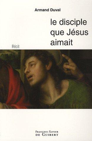 Le disciple que Jésus aimait : récit