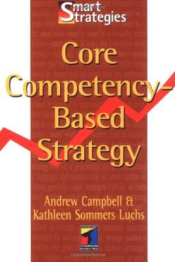 Core Competency Based Strategy (Smart Strategies Series)