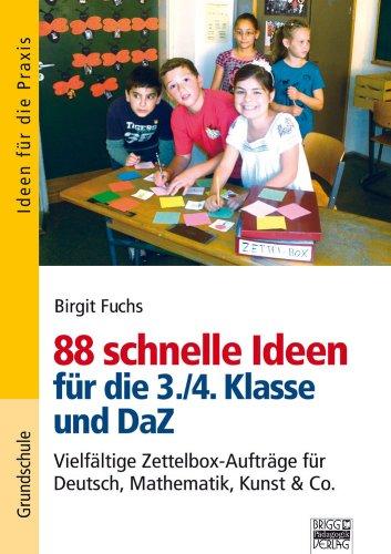 88 schnelle Ideen für die 3./4. Klasse und DaZ: Vielfältige Zettelbox-Aufträge für Deutsch, Mathematik, Kunst & Co