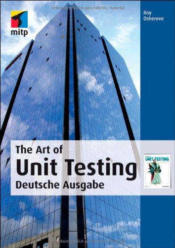 The Art of Unit Testing: Deutsche Ausgabe (mitp Professional)