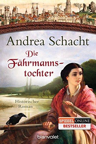 Die Fährmannstochter: Historischer Roman (Myntha, die Fährmannstochter, Band 1)