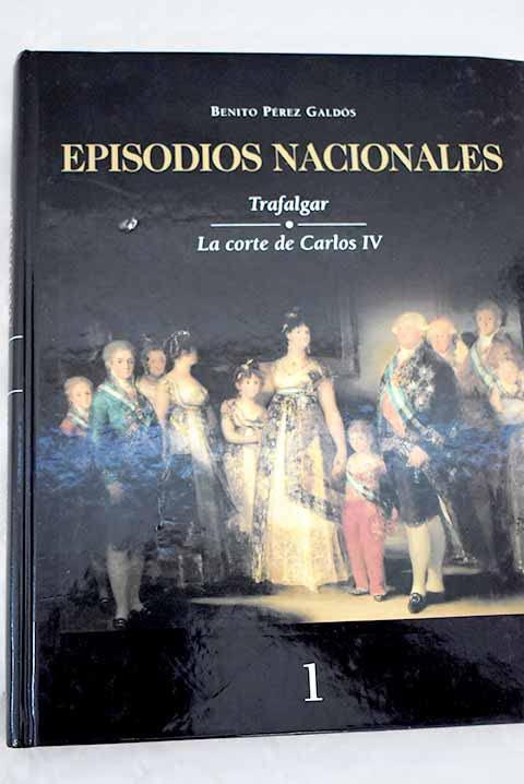 EPISODIOS NACIONALES: TRAFALGAR; LA CORTE DE CARLOS IV