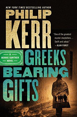 Greeks Bearing Gifts (A Bernie Gunther Novel, Band 13)