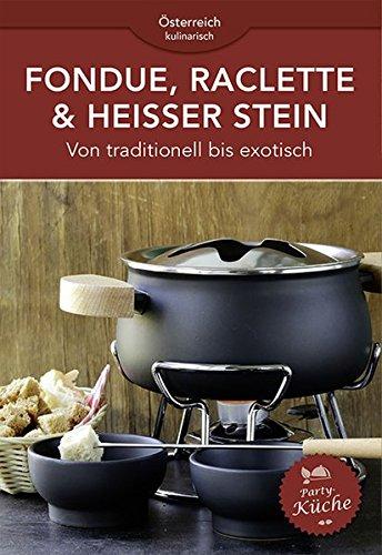 Fondue, Raclette & heisser Stein: Von traditionell bis exotisch