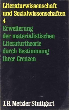 Erweiterung der materialistischen Literaturtheorie durch Bestimmung ihrer Grenzen, Bd 4