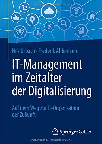 IT-Management im Zeitalter der Digitalisierung: Auf dem Weg zur IT-Organisation der Zukunft