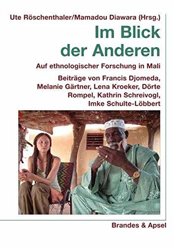 Im Blick der Anderen: Auf ethnologischer Forschung in Mali