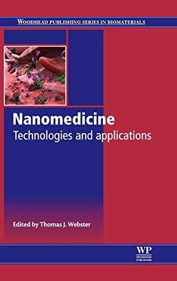 Nanomedicine: Technologies and Applications (Woodhead Publishing Series in Biomaterials, Band 49)