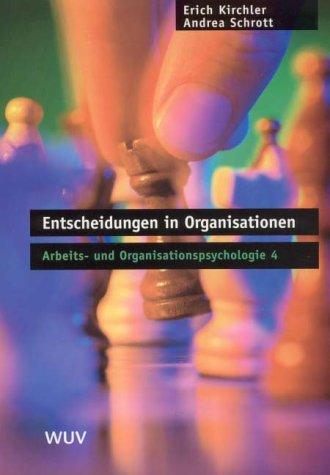 Entscheidungen in Organisationen. Arbeits- und Organisationspsychologie Band 4