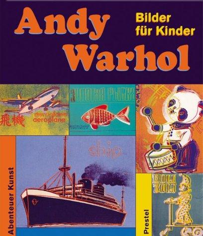 Andy Warhol: Bilder für Kinder (Abenteuer Kunst)