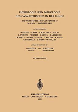 Physiologie und Pathologie des Gasaustausches in der Lunge: Bad Oeynhausener Gespräche Iv 26. Und 27. Oktober 1960 (Bad Oeynhausener Gespräche, 4, Band 4)