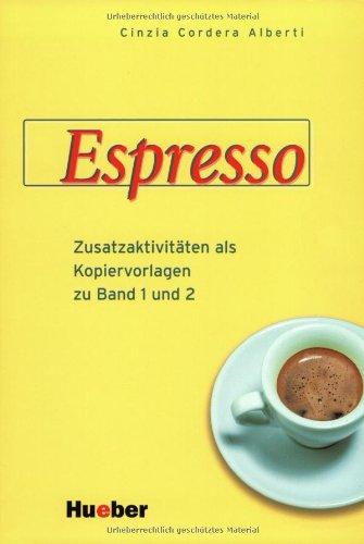 Espresso: Zusatzaktivitäten als Kopiervorlagen zu Band 1 und Band 2: Zusatzaktivitäten als Kopiervorlagen zu Band 1 und 2. Ein Italienischkurs