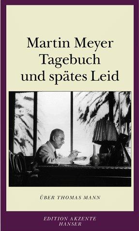 Tagebuch und spätes Leid - Über Thomas Mann (Edition Akzente)