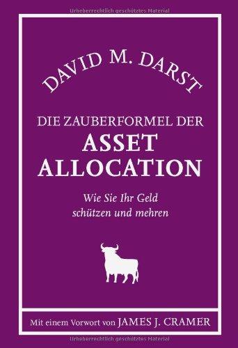 Die Zauberformel der Asset Allocation: Wie Sie Ihr Geld schützen und mehren