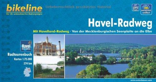 bikeline Radtourenbuch, Havel- Radweg: Mit Havelland- Radweg, Von der Mecklenburgischen Seenplatte an die Elbe; 1 :  75 000; wetterfest/reißfest; GPS-Tracks Download