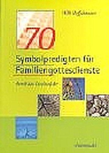 70 Symbolpredigten für Familiengottesdienste durch das Kirchenjahr