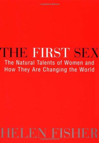 The First Sex: The Natural Talents of Women and How They Are Changing the World