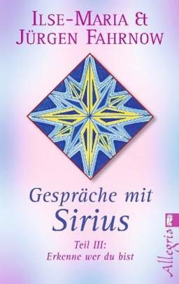 Gespräche mit Sirius: Teil III - Erkenne wie du bist!