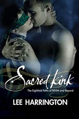 Sacred Kink: The Eightfold Paths of Bdsm and Beyond