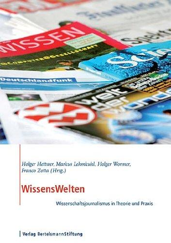 WissensWelten: Wissenschaftsjournalismus in Theorie und Praxis