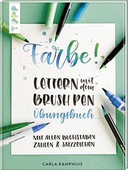 Farbe! Lettern mit dem Brush Pen Übungsbuch: Mit allen Buchstaben, Zahlen & Satzzeichen