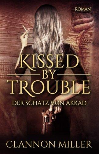 Kissed by Trouble: Der Schatz von Akkad (Troubleshooter)