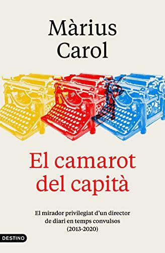 El camarot del capità: El mirador privilegiat d'un director de diari en temps convulsos (2013-2020) (L'ANCORA, Band 270)