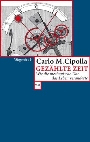 Gezählte Zeit - Wie die mechanische Uhr das Leben veränderte