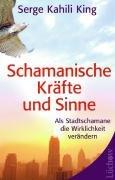 Schamanische Kräfte und Sinne: Als Stadt-Schamane die Wirklichkeit verändern