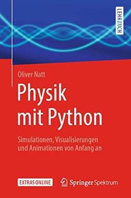 Physik mit Python: Simulationen, Visualisierungen und Animationen von Anfang an