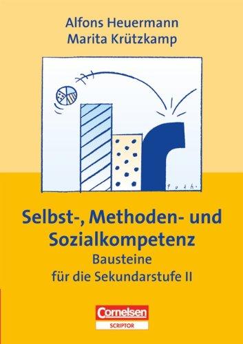 Praxisbuch - Selbst-, Methoden- und Sozialkompetenz. Bausteine für die Sekundarstufe 2