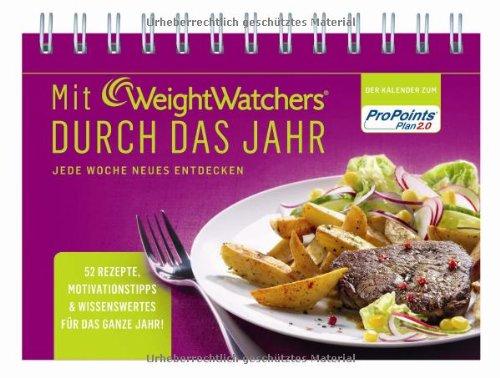 Mit Weight Watchers durch das Jahr: 52 Rezepte, Motivationstipps & Wissenswertes für das ganze Jahr !