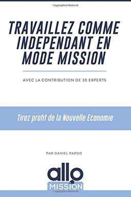 Travaillez comme indépendant en mode mission : tirez profit de la nouvelle économie