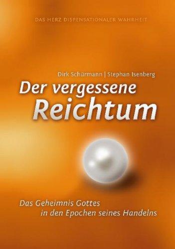 Der vergessene Reichtum: Das Herz dispensationaler Wahrheit, Das Geheimnis Gottes in den Epochen seines Handelns