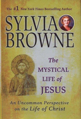 The Mystical Life of Jesus: An Uncommon Perspective on the Life of Christ