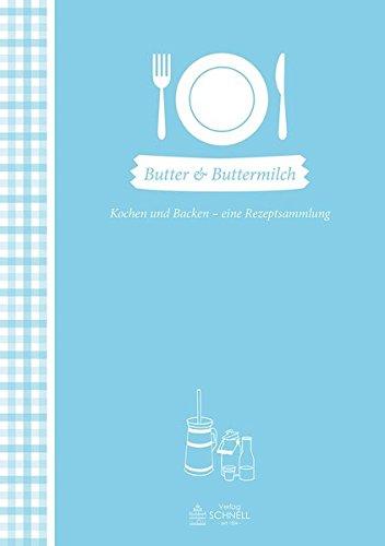 Butter & Buttermilch: Kochen und Backen - eine Rezeptsammlung (Herrlich nostalgisch / Rezeptsammlungen)