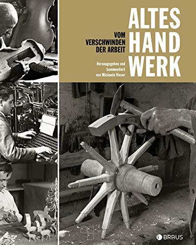 Altes Handwerk: Vom Verschwinden der Arbeit