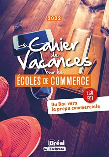 Le cahier de vacances pour les écoles de commerce : du bac vers la prépa commerciale, ECG, ECT : 2022