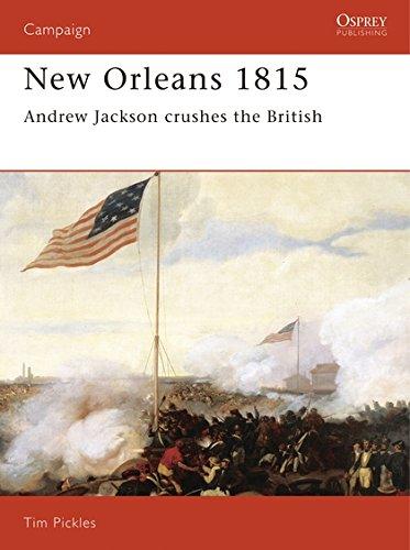 New Orleans 1815: Andrew Jackson Crushes the British (Campaign, Band 28)