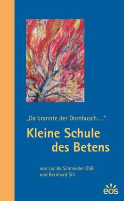 Kleine Schule des Betens - "Da brannte der Dornbusch..."