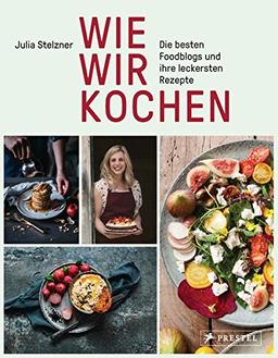 Wie wir kochen: Die besten Foodblogs und ihre leckersten Rezepte