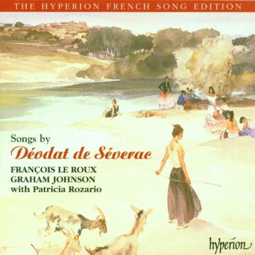 The Hyperion French Song Edition - Deodat Joseph de Severac