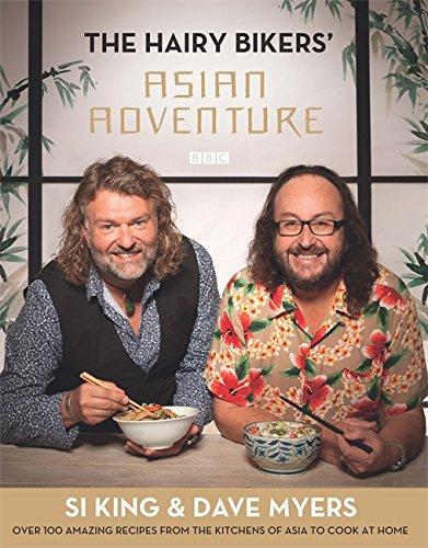 Hairy Bikers: Hairy Bikers' Asian Adventure: Over 100 Amazing Recipes from the Kitchens of Asia to Cook at Home